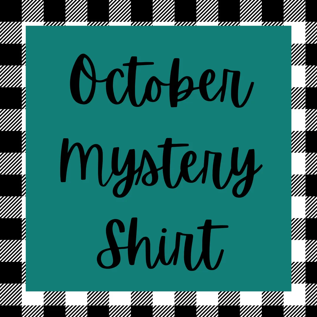 October 2021 Mystery Shirt {Pre-Order:  Ships First Week of October/Please Order Separately/Orders Are Not Split Up!}